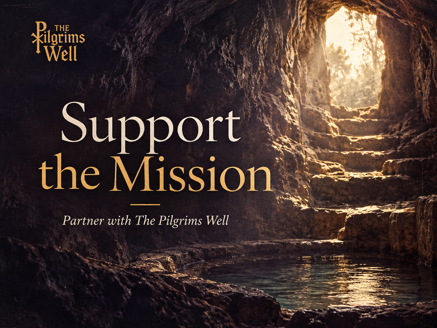 Support the Mission — Partner with The Pilgrims Well